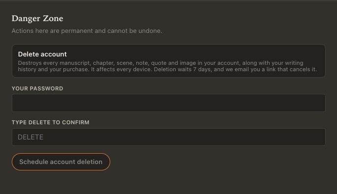 The Danger Zone in Calamus settings: a warning that deleting the account destroys every manuscript, chapter, scene, note, quote and image along with the writing history and the purchase, that it affects every device, and that deletion waits 7 days with an emailed link that cancels it, above a password field, a field to type DELETE, and a Schedule account deletion button